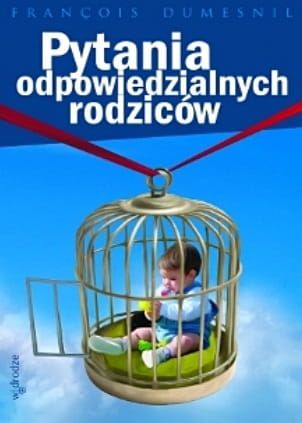 Pytania odpowiedzialnych rodziców - Franois Dumesnil e-religijne.pl