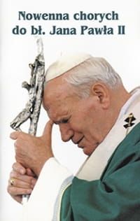 Nowenna chorych do bł. Jana Pawła II - Ks. Janusz Kumala MIC e-religijne.pl