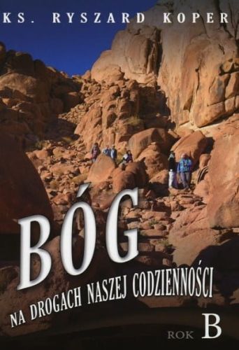Bóg na drogach naszej codzienności. Rok B - ks. Ryszard Koper e-religijne.pl