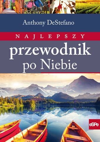 Najlepszy przewodnik po Niebie - Anthony DeStefano e-religijne.pl