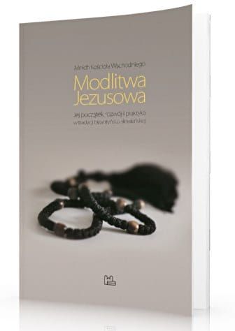 Modlitwa Jezusowa. Jej początek, rozwój i praktyka w tradycji bizantyńsko-słowiańskiej