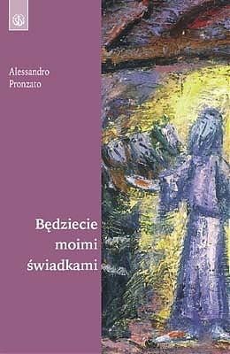 Będziecie moimi świadkami - Alessandro Pronzato e-religijne.pl