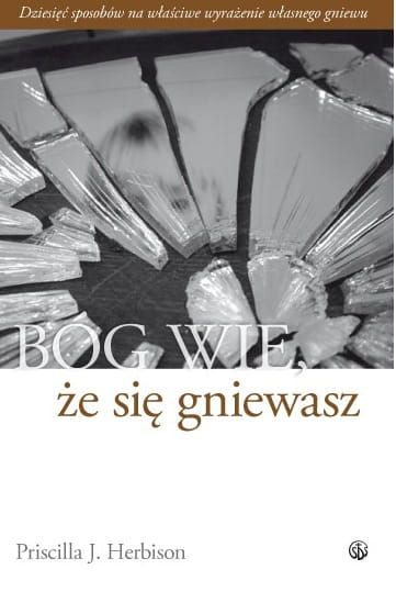 Bóg wie, że się gniewasz. Dziesięć sposobów na właściwe wyrażenie własnego gniewu e-religijne.pl