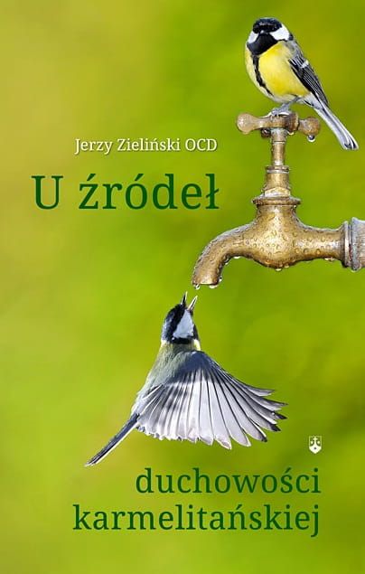 U źródeł duchowości karmelitańskiej - Jerzy Zieliński OCD e-religijne.pl