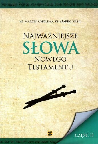Najważniejsze słowa Nowego Testamentu - ks. Marcin Cholewa, ks. Marek Gilski - część II