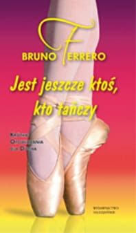 Jest jeszcze ktoś, kto tańczy - Bruno Ferrero e-religijne.pl