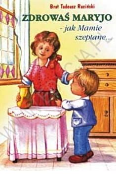 Zdrowaś Maryjo, jak mamie szeptane - br. Tadeusz Ruciński e-religijne.pl