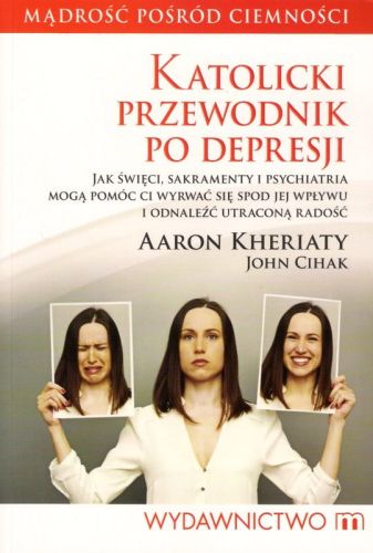 Katolicki przewodnik po depresji - Kheriaty Aaron e-religijne.pl