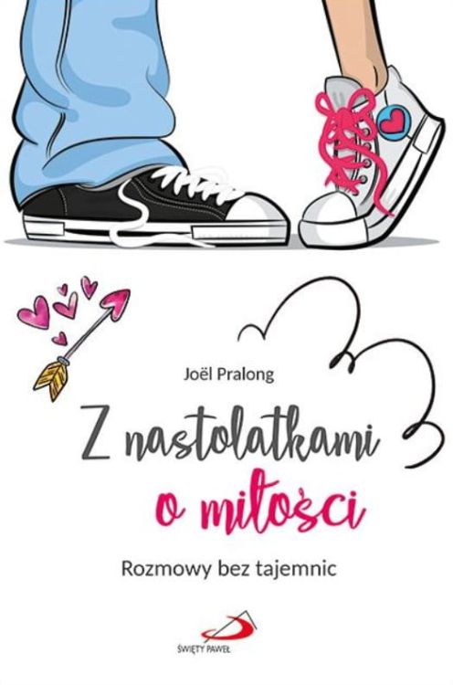 Książka Z nastolatkami o miłości - Joël Pralong księgarnia chrześcijańska e-religijne.pl Edycja Świętego Pawła wydawnictwo