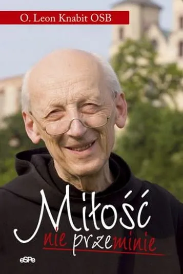 Miłość nie przeminie - o. Leon Knabit OSB e-religijne.pl