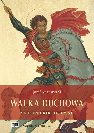 Walka duchowa. Skupienie rekolekcyjne (CD - MP3) - Józef Augustyn SJ e-religijne.pl