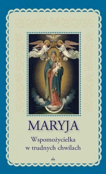 Księgarnia chrześcijańska e-religijne.pl : Maryja Wspomożycielka w trudnych chwilach - s. Marianne Lorraine Trouvé FSP