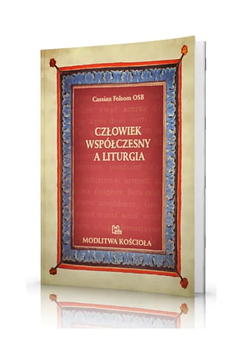 Wydawnictwo Benedyktynów w Tyńcu: Człowiek współczesny a liturgia. Diagnoza, skutki i leczenie choroby ... - Cassian Folsom OSB księgarnia religijna