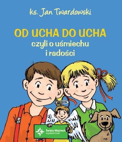 Od ucha do ucha, czyli o uśmiechu i radości - ks. Jan Twardowski e-religijne.pl