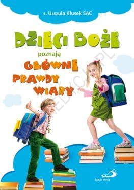Dzieci Boże poznają główne prawdy wiary - s. Urszula Kłusek SAC e-rligijne.pl