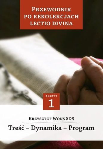Przewodnik po Rekolekcjach Lectio Divina. Treść - Dynamika - Program - ks. Krzysztof Wons SDS