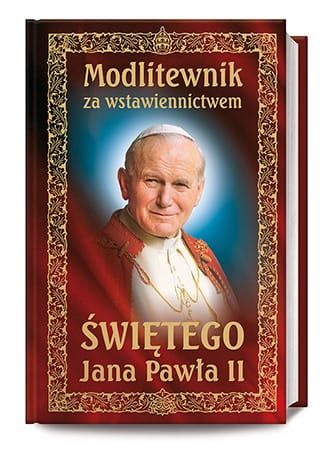 Modlitewnik. Za wstawiennictwem Świętego Jana Pawła II bordo e-religijne.pl