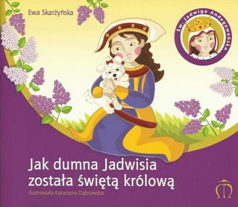 Jak dumna Jadwisia została świętą królową - Ewa Skarżyńska e-religijne.pl