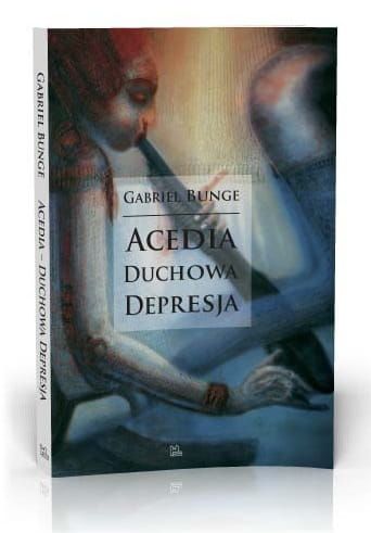 Acedia - duchowa depresja - Gabriel Bunge e-religijne.pl