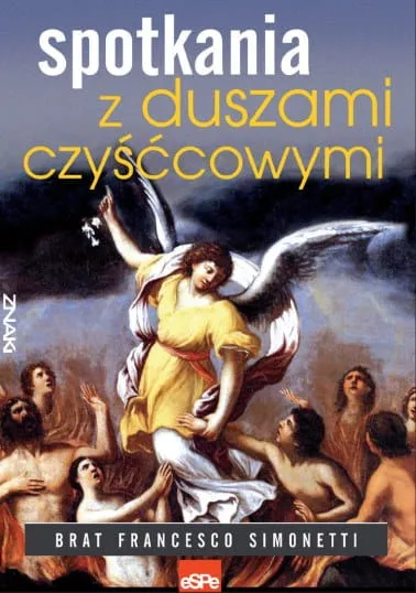 Spotkania z duszami czyśccowymi - brat Francesco Simonetti e-religijne.pl