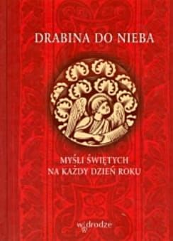 Drabina do nieba. Myśli świętych na każdy dzień roku - opr. Cyprian Klahs OP  e-religijne.pl