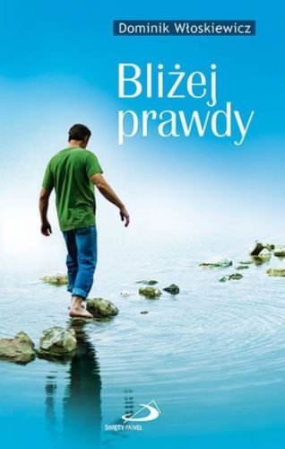 Bliżej prawdy - Dominik Włoskiewicz Edycja Św. Pawła książki księgarnia e-religijne.pl