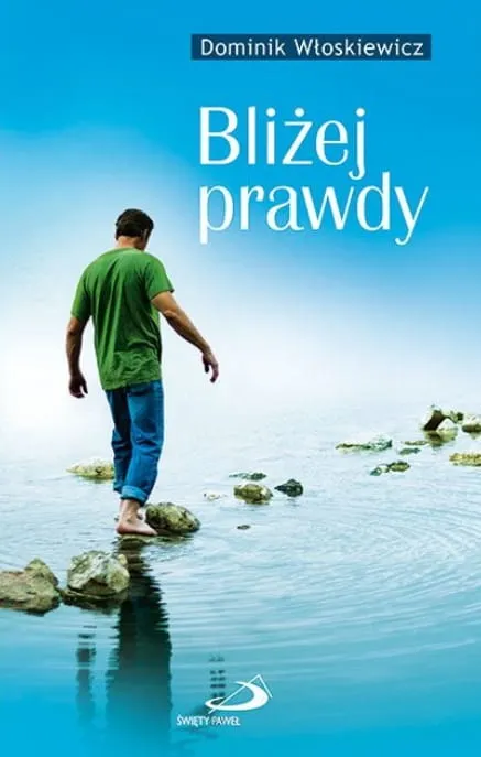 Bliżej prawdy - Dominik Włoskiewicz Edycja Św. Pawła książki księgarnia e-religijne.pl