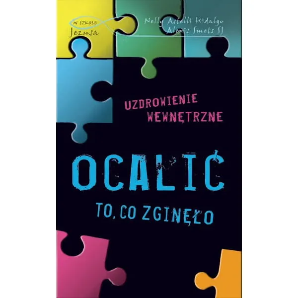 Ocalić to, co zginęło - Astelli Hidalgo Nelly, Smets Alexis SJ e-religijne.pl