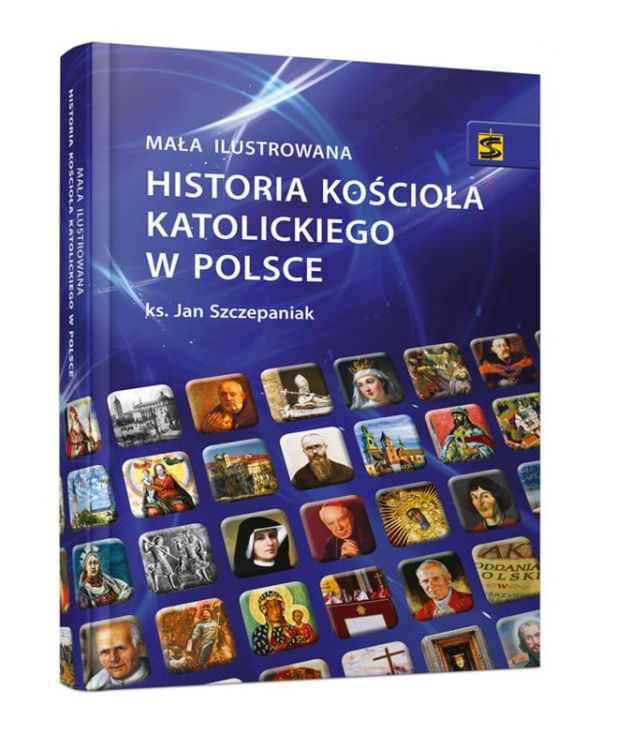 Wydawnictwo św. Stanisława: Mała ilustrowana historia Kościoła katolickiego w Polsce – ks. Jan Szczepaniak księgarnia chrześcijańska e-religijne.pl