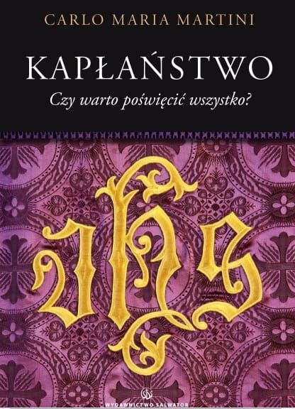 Kapłaństwo. Czy warto poświęcić wszystko? - kard. Carlo Maria Martini e-religijne.pl