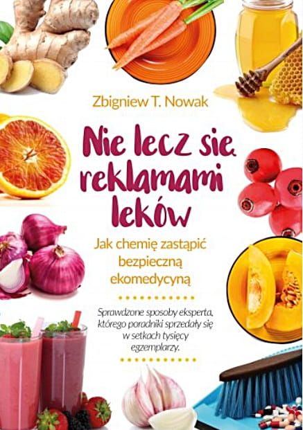 Fronda: Nie lecz się reklamami leków. Jak chemię zastąpić bezpieczną ekomedycyną? - Zbigniew T. Nowak księgarnia chrześcijańska e-religijne.pl