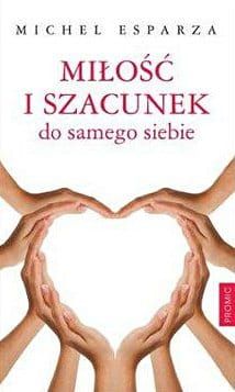 Miłość i szacunek do samego siebie - Michel Esparza e-religijne.pl