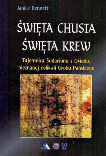 Święta chusta, święta krew. Tajemnica sudarionu z Oviedo - Janice Bennett Wydawnictwo AA księgarnia religijna