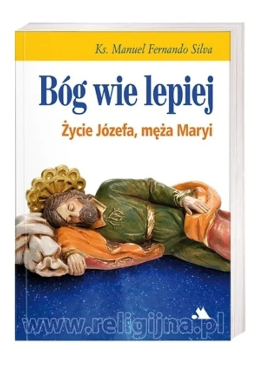 Księgarnia religijna: Bóg wie lepiej. Życie Józefa, męża Maryi - ks. Manuel Fernando Sousa e Silva