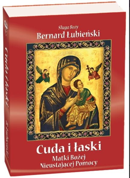 Okładka książki 'Cuda i łaski Matki Bożej Nieustającej Pomocy' autorstwa o. Bernarda Łubieńskiego, przedstawiająca słynny wizerunek Maryi