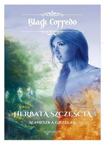 Herbata szczęścia, t. I /seria Blask Corredo/ - Agnieszka Grzelak e- religijne.pl