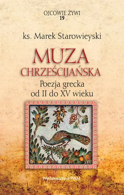 MUZA CHRZEŚCIJAŃSKA. Poezja grecka od II do XV wieku - ks. Marek Starowieyski e-religijne.pl