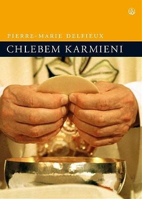 Chlebem karmieni - o. Pierre-Marie Delfieux e-religijne.pl