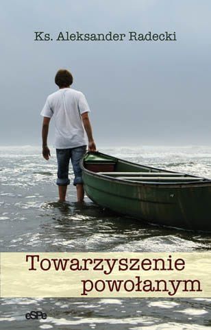 TOWARZYSZENIE POWOŁANYM - ks. Aleksander Radecki e-religijne.pl