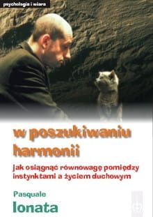 W poszukiwaniu harmonii. Jak osiągnąć równowagę pomiędzy instynktami a życiem duchowym - Pasquale Ionata e-religijne.pl