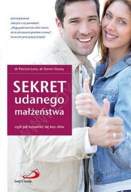 Sekret udanego małżeństwa, czyli jak rozumieć się bez słów - dr Patricia Love, dr Steven Stosny e-religijne.pl
