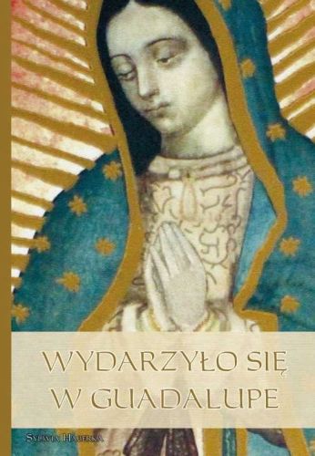 Wydawnictwo M księgarnia religijna: Wydarzyło się w Guadelupe - Album