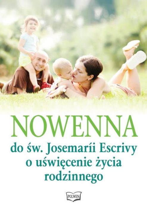 Nowenna do św. Josemaríi Escrivy o uświęcenie życia rodzinnego