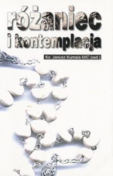 Różaniec i kontemplacja - Ks. Janusz Kumala MIC e-religijne.pl