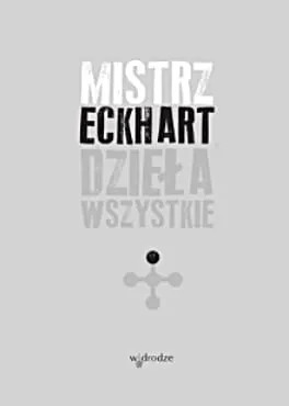 Dzieła wszystkie, tom 1 (oprawa twarda) - Mistrz Eckhart e-religijne.pl