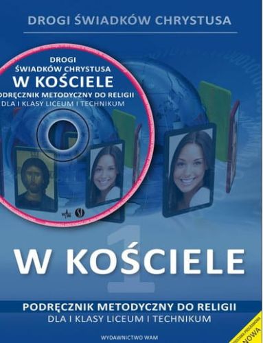 W KOŚCIELE - podręcznik metodyczny Podręcznik metodyczny do religii dla klasy I liceum i technikum e-religijne.pl