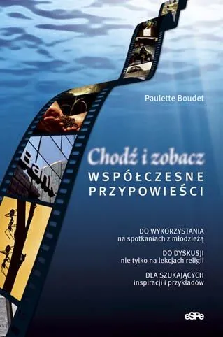 Chodź i zobacz. Współczesne przypowieści - Paulette Boudet e-religijne.pl