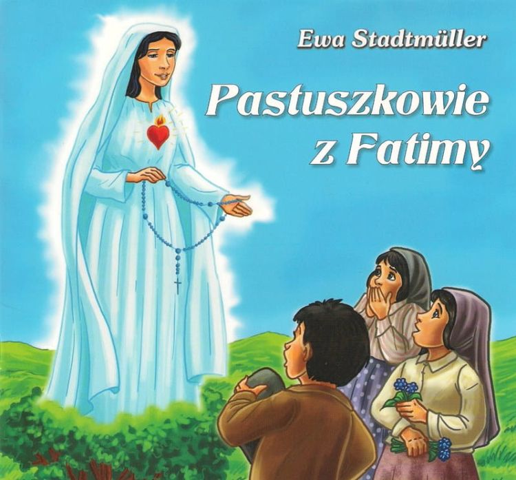 Pastuszkowie z Fatimy - Ewa Stadtmüller  e-religijne.pl