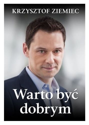 Warto być dobrym - Krzysztof Ziemiec e-religijne.pl
