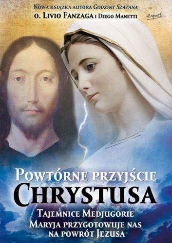 Powtórne przyjście Chrystusa - o. Livio Fanzaga Diego Manetti e-religijne.pl
